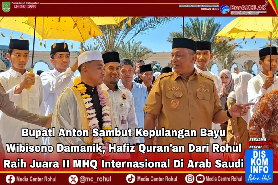 Bupati Anton Sambut Kepulangan Hafiz Quran dari Rohul Peraih Juara II MHQ Internasional di Arab Saudi