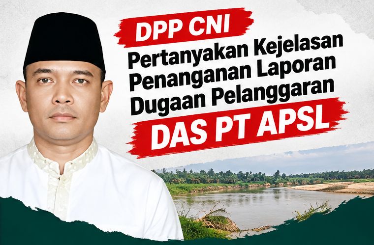 LSM CNI Desak Polda Riau Perjelas Penanganan Laporan Dugaan Pelanggaran DAS PT APSL
